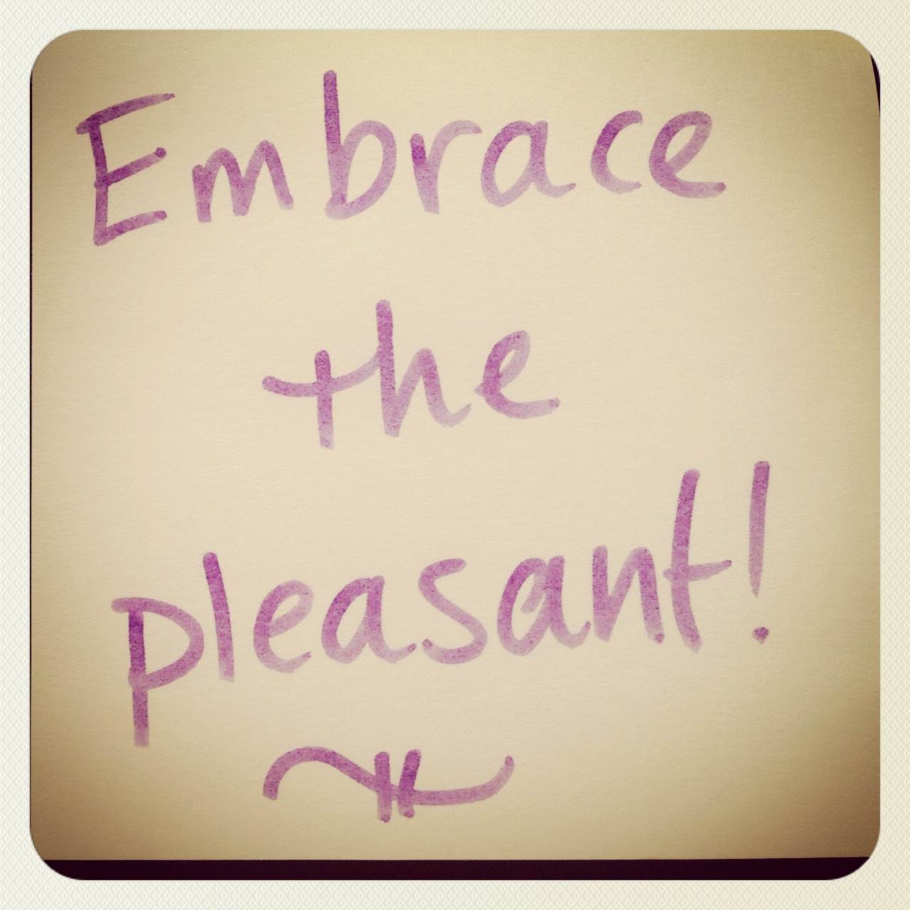 Tips for Everyday Mindfulness #16: Drop the perfect, embrace the pleasant